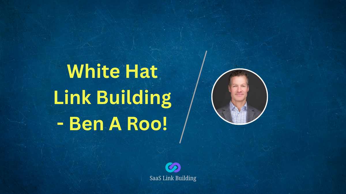 White Hat Link Building Ben A Roo